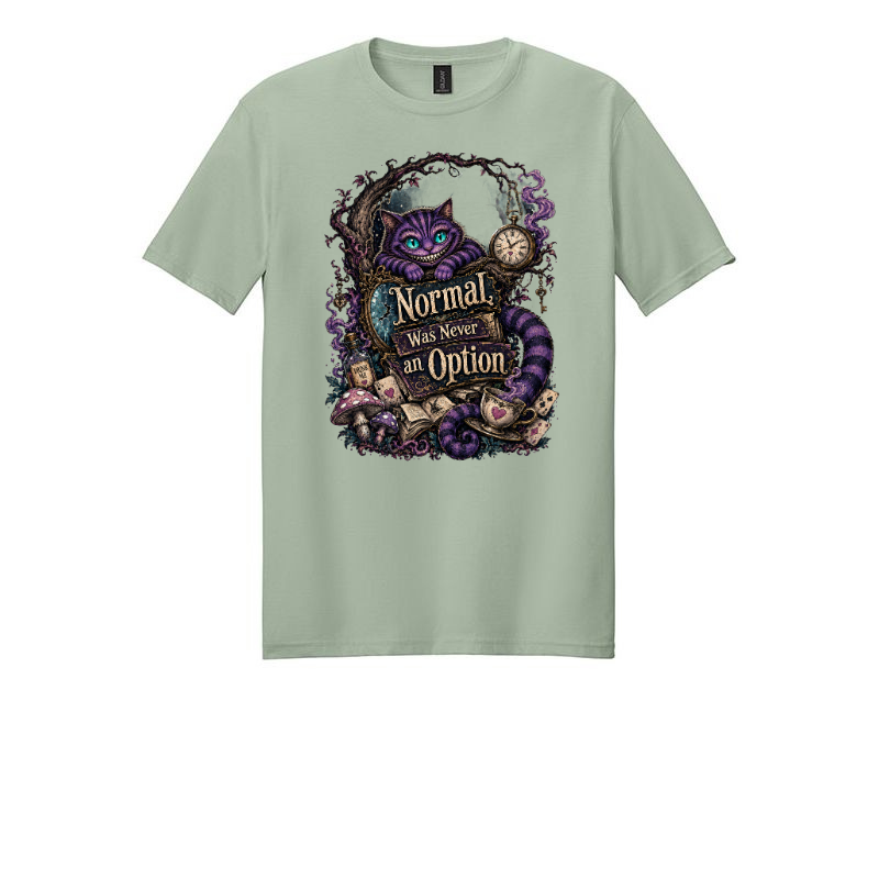 Normal was never an option. Tshirt.
