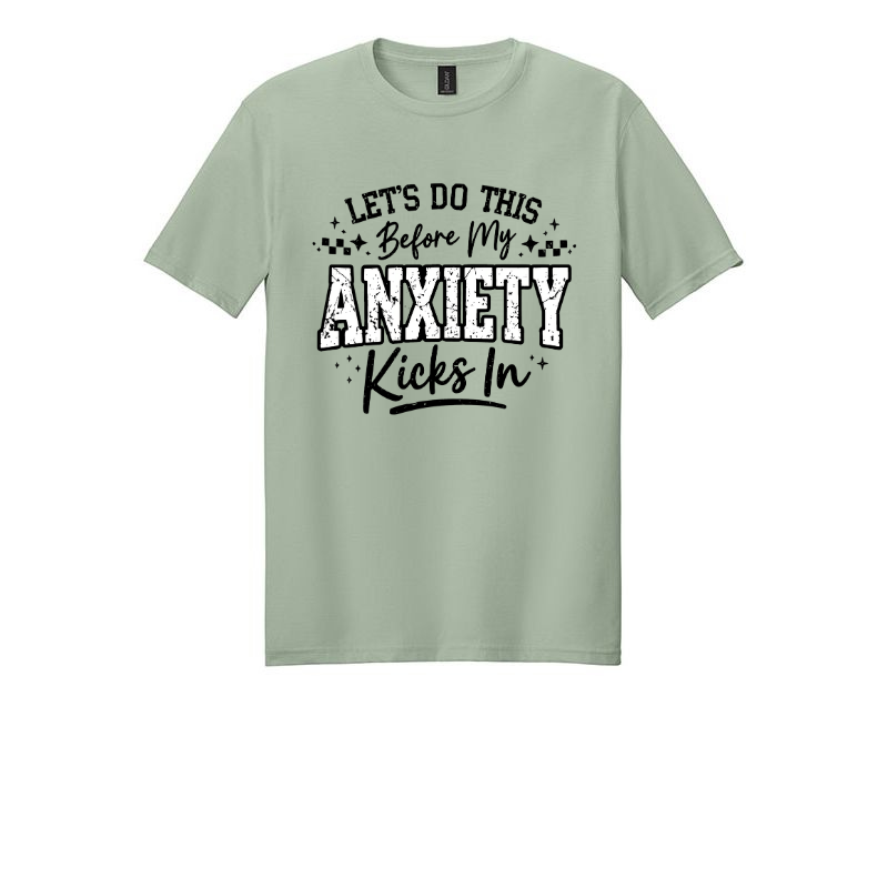 Before Anciety Kicks In. Tshirt.